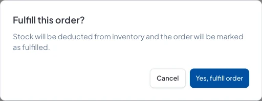 Fulfill this order? Stock will be deducted from inventory and the order marked as fulfilled